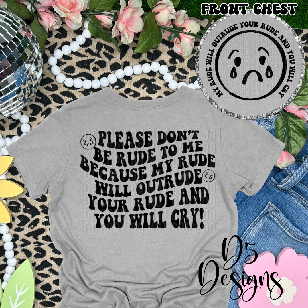 My Rude Will Make You Cry