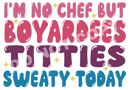 I'm No Chef But Boyardees Titties Sweaty Today