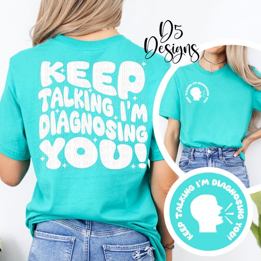 Keep Talking I'm Diagnosing You