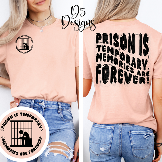 Prison is Temporary Memories are Forever
