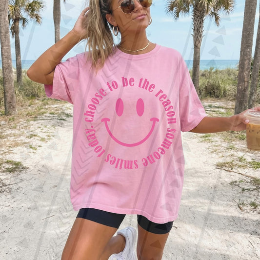 Choose to be the reason someone smiles today