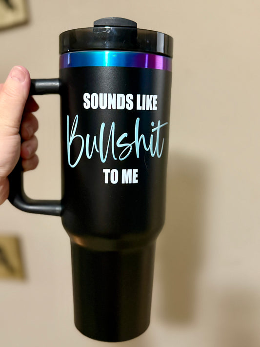 Sounds Like Bullshit 40oz Tumbler